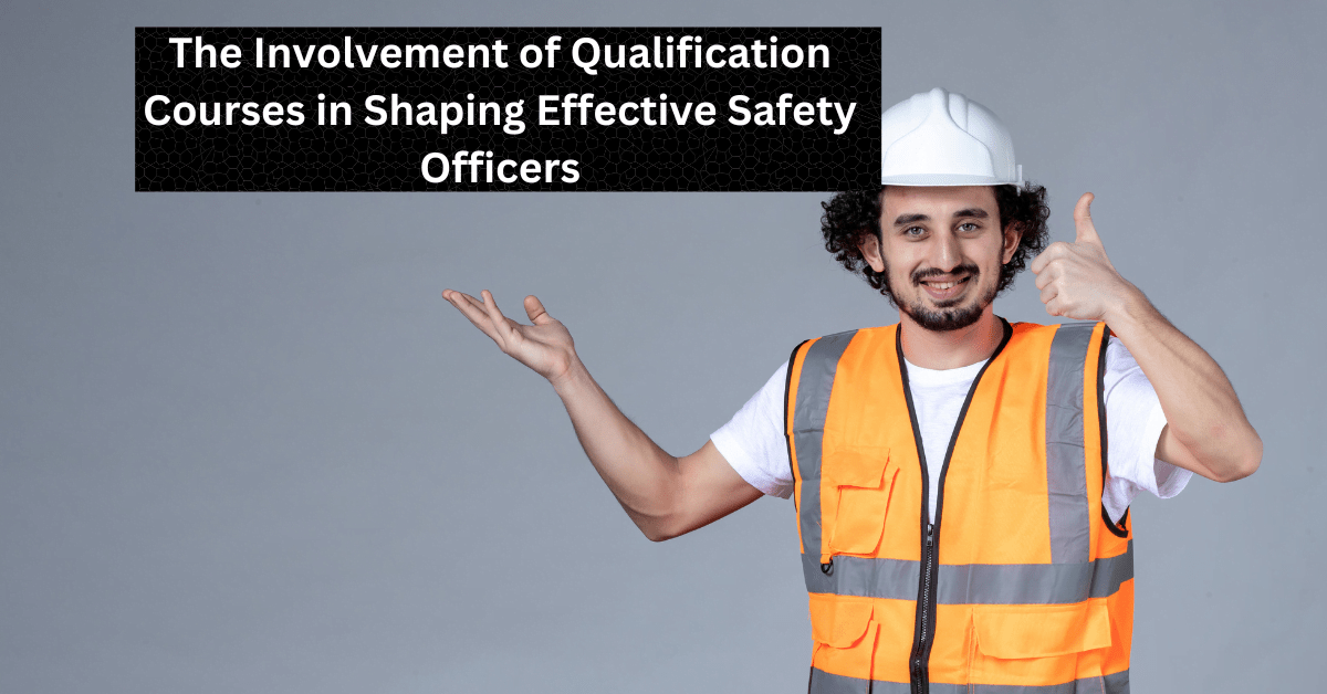 Safety Officer Qualifications: What You Need to Know